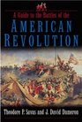 A Guide to the Battles of the American Revolution