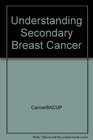 Understanding Secondary Breast Cancer