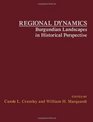 Regional Dynamics Burgundian Landscapes in Historical Perspective