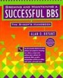 Growing and Maintaining A Successful Bbs  The Sysop's Handbook