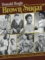 Brown Sugar Eighty Years of America's Black Female Superstars