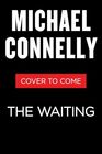 The Waiting A Ballard and Bosch Novel