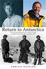 Return to Antarctica The Amazing Adventure of Sir Charles Wright on Robert Scott's Journey to the South Pole