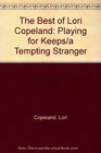 The Best of Lori Copeland Playing for Keeps / A Tempting Stranger