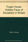 Trojan Horse Hidden Face of Socialism in Britain