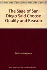 The Sage of San Diego Said Choose Quality and Reason