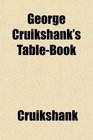 George Cruikshank's TableBook