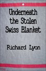 Underneath the Stolen Swiss Blanket