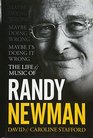 Maybe I'm Doing It Wrong The Life and Music of Randy Newman
