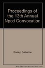 Proceedings of the 13th Annual NPCD Convocation