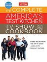 The Complete America?s Test Kitchen TV Show Cookbook 2001?2022: Every Recipe from the Hit TV Show Along with Product Ratings Includes the 2022 Season (Complete ATK TV Show Cookbook)