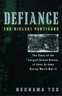 Defiance The Bielski Partisans