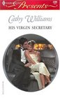His Virgin Secretary (Harlequin Presents, No 2390)
