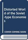 The Distorted World of Soviettype Economies