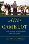 After Camelot A Personal History of the Kennedy Family1968 to the Present