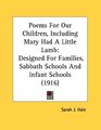 Poems For Our Children Including Mary Had A Little Lamb Designed For Families Sabbath Schools And Infant Schools