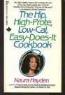 The Hip, High-Protein, Low-Cal, Easy-Does-It Cookbook