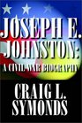 Joseph E Johnston  A Civil War Biography