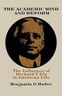 The Academic Mind and Reform The Influence of Richard T Ely in American Life