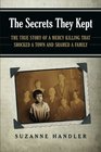 The Secrets They Kept: The True Story of a Mercy Killing that Shocked a Town and Shamed a Family