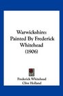 Warwickshire Painted By Frederick Whitehead