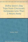 Shifra Stein's Day Trips from Cincinnati Getaways Less Than 2 Hours Away