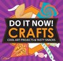 Do It Now Crafts Cool Art Projects  Tasty Snacks