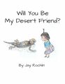 Will You be My Desert Friend?: Hera wants to be friends with all the desert animals and plants