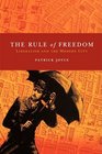 Rule of Freedom Liberalism and the Modern City