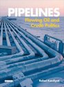Pipelines Flowing Oil and Crude Politics