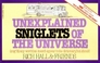 Unexplained Sniglets of the Universe