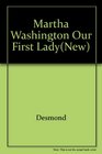 Martha Washington Our First Lady
