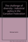 The challenge of diversity Industrial policy in the Canadian Federation