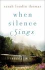 When Silence Sings A Novel