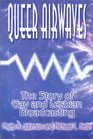 Queer Airwaves The Story of Gay and Lesbian Broadcasting