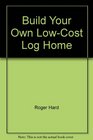 Build your own lowcost log home