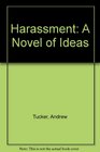 Harassment A Novel of Ideas