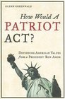 How Would a Patriot Act Defending American Values from a President Run Amok