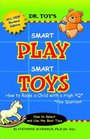 Smart Play Smart Toys How to Raise a Child with a High PQ