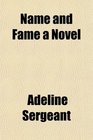 Name and Fame a Novel