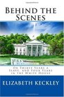 Behind the Scenes, Or Thirty Years a Slave, and Four Years in the White House