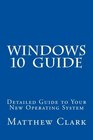 WINDOWS 10  Guide Detailed Guide to Your New Operating System