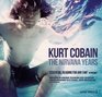 Kurt Cobain The Nirvana Years