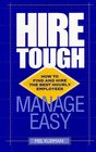Hire Tough Manage Easy  How to Find and Hire the Best Hourly Employees