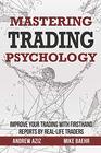 Mastering Trading Psychology Improve Your Trading with Firsthand Reports by RealLife Traders