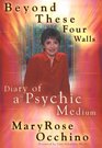 Beyond These Four Walls  Diary of a Psychic Medium