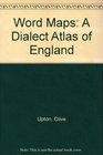 Word Maps A Dialect Atlas of England