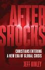 Aftershocks Christians Entering a New Era of Global Crisis
