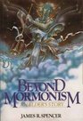 Beyond Mormonism An Elder's Story