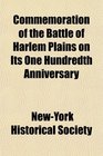 Commemoration of the Battle of Harlem Plains on Its One Hundredth Anniversary